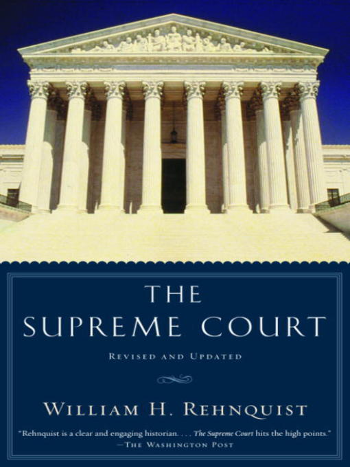 Title details for The Supreme Court by William H. Rehnquist - Available